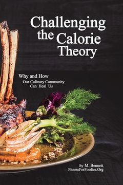 portada Challenging the Calorie Theory: Why and How Our Culinary Community Can Heal Us