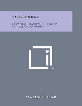 portada Happy Holiday: A Traveler's Treasury of Humorous Writings and Cartoons