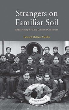 portada Strangers on Familiar Soil: Rediscovering the Chile-California Connection (Yale Agrarian Studies Series)