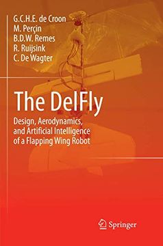 portada The DelFly: Design, Aerodynamics, and Artificial Intelligence of a Flapping Wing Robot (en Inglés)