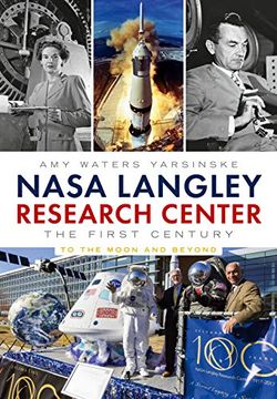 portada Nasa Langley Research Center: The First Century: To the Moon and Beyond (en Inglés)