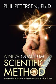 portada A New Quantum Scientific Method: Enabling Positive Possibilities for Our Lives (en Inglés)