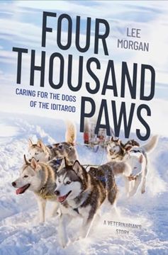 portada Four Thousand Paws: Caring for the Dogs of the Iditarod: A Veterinarian's Story (in English)