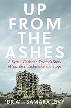 portada Up From the Ashes: A Syrian Christian Doctor'S Story of Sacrifice, Endurance and Hope (en Inglés)