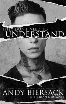 portada They Don't Need to Understand: Stories of Hope, Fear, Family, Life, and Never Giving in (en Inglés)