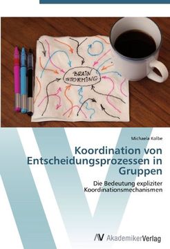 portada Koordination von Entscheidungsprozessen in Gruppen: Die Bedeutung expliziter Koordinationsmechanismen