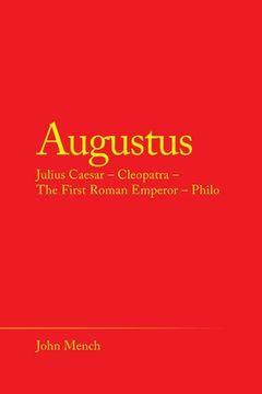 portada Augustus: Julius Caesar - Cleopatra - the First Roman Emperor - Philo (en Inglés)