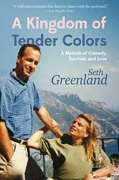 portada A Kingdom of Tender Colors: A Memoir of Comedy, Survival, and Love
