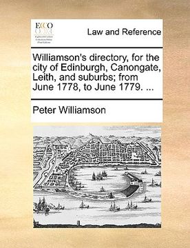 portada williamson's directory, for the city of edinburgh, canongate, leith, and suburbs; from june 1778, to june 1779. ...