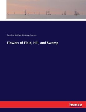 portada Flowers of Field, Hill, and Swamp (en Inglés)