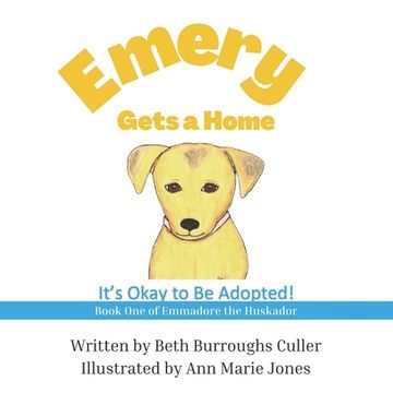 portada Emery Gets a Home: It's Okay to be Adopted! (en Inglés)