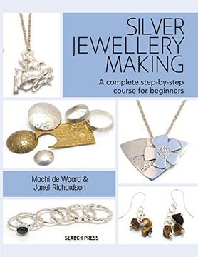 portada Silver Jewellery Making: A Complete Step-By-Step Course for Beginners (in English)