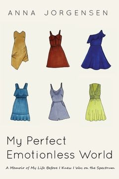 portada My Perfect Emotionless World: A Memoir of My Life Before I Knew I Was on the Spectrum (in English)