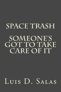 portada Space Trash: Someone's got to take care of it (en Inglés)