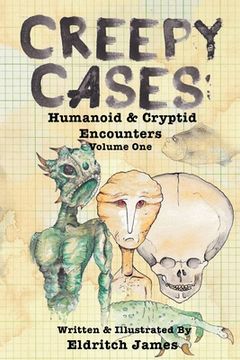 portada Creepy Cases: Humanoid & Cryptid Encounters: Volume One (in English)