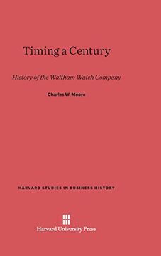 portada Timing a Century (Harvard Studies in Business History) (en Inglés)