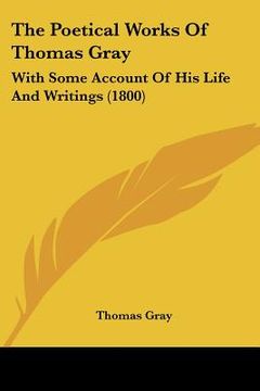 portada the poetical works of thomas gray: with some account of his life and writings (1800) (en Inglés)