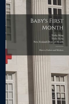 portada Baby's First Month: Hints to Fathers and Mothers (in English)