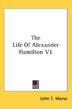 portada the life of alexander hamilton v1 (in English)