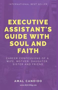 portada Executive Assistants Guide With Soul and Faith: Career Confessions of a Wife, Mother, Daughter, Sister & Friend