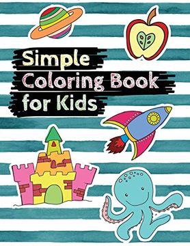 portada Simple Coloring Book for Kids: Easy Coloring Book for Preschoolers, Toddlers, Kindergarten, Kids Ages 2-4 fun Activity Books Gift for Boys and Girls (en Inglés)