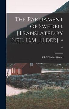 portada The Parliament of Sweden. [Translated by Neil C.M. Elder]. --