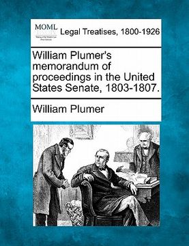 portada william plumer's memorandum of proceedings in the united states senate, 1803-1807.