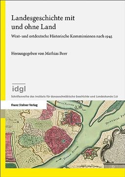 portada Landesgeschichte Mit Und Ohne Land: West- Und Ostdeutsche Historische Kommissionen Nach 1945 (en Alemán)
