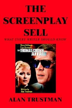 portada the screenplay sell: what every writer should know and i didn't (in English)