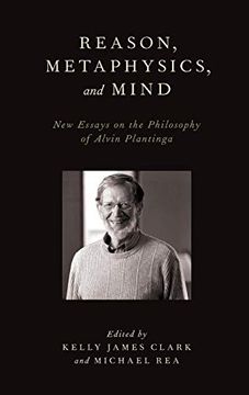 portada Reason, Metaphysics, and Mind: New Essays on the Philosophy of Alvin Plantinga (in English)