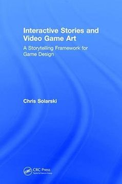 portada Interactive Stories and Video Game Art: A Storytelling Framework for Game Design (in English)