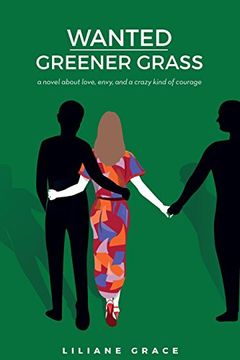 portada Wanted - Greener Grass: A Novel about Love, Envy, and a Crazy Kind of Courage
