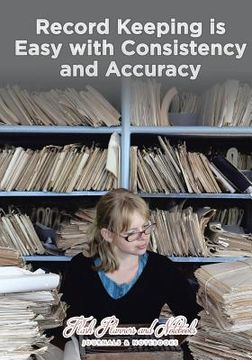 portada Record Keeping is Easy with Consistency and Accuracy (en Inglés)