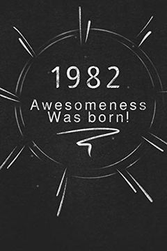 portada 1982 Awesomeness was Born. Gift it to the Person That you Just Thought About he Might Like it (en Inglés)