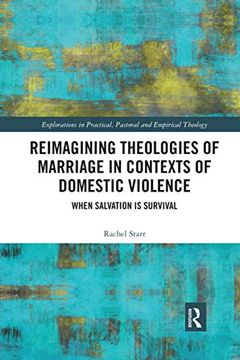 portada Reimagining Theologies of Marriage in Contexts of Domestic Violence: When Salvation is Survival (Explorations in Practical, Pastoral and Empirical Theology) (en Inglés)