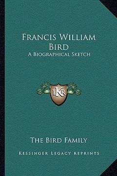 portada francis william bird: a biographical sketch (en Inglés)