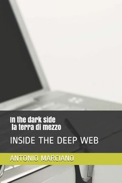 portada in the dark side - la terra di mezzo: Inside the Deep Web (en Italiano)