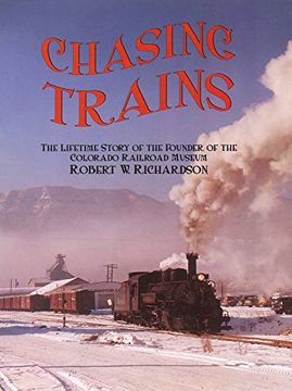 portada Chasing Trains, 2nd Edition: The Lifetime Story of the Founder of the Colorado Railroad Museum (in English)