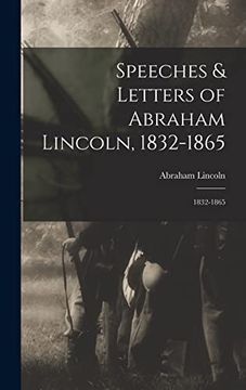 portada Speeches & Letters of Abraham Lincoln, 1832-1865: 1832-1865: (en Inglés)