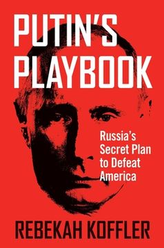 portada Putin'S Playbook: Russia'S Secret Plan to Defeat America (in English)
