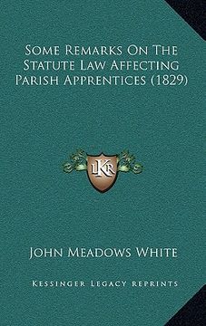 portada some remarks on the statute law affecting parish apprentices (1829) (en Inglés)