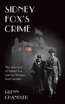 portada Sidney Fox's Crime: The true story of Sidney Harry Fox and the Margate murder (en Inglés)