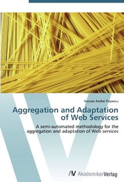 portada Aggregation and Adaptation of Web Services: A semi-automated methodology for the aggregation and adaptation of Web services