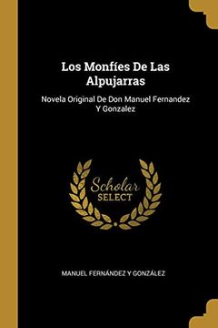 portada Los Monfíes de las Alpujarras: Novela Original de don Manuel Fernandez y Gonzalez