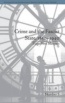 portada Crime and the Fascist State, 1850-1940 (Studies for the International Society for Cultural History)
