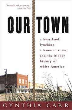 portada Our Town: A Heartland Lynching, a Haunted Town, and the Hidden History of White America 