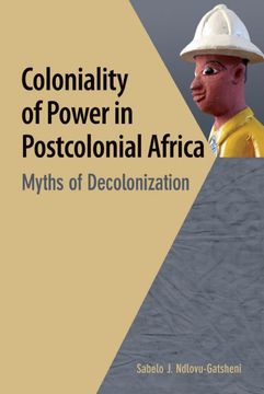portada Coloniality of Power in Postcolonial Africa. Myths of Decolonization 