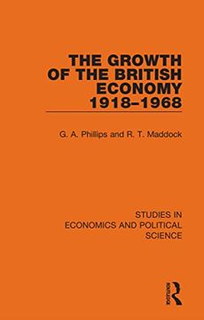 portada The Growth of the British Economy 1918–1968 (Studies in Economics and Political Science) (in English)