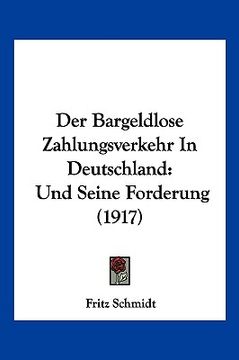 portada Der Bargeldlose Zahlungsverkehr In Deutschland: Und Seine Forderung (1917) (en Alemán)