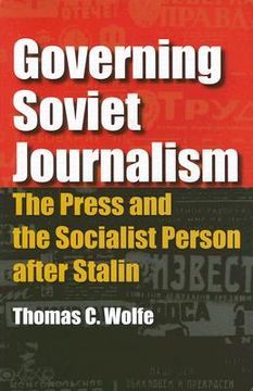 portada governing soviet journalism: the press and the socialist person after stalin